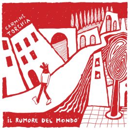 Carmine Torchia – Il Rumore del Mondo