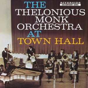 The Thelonious Monk Orchestra – The Thelonious Monk Orchestra at Town Hall