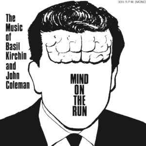 BASIL KIRCHIN & JOHN COLEMAN – MIND ON THE RUN (LIMITED MONO REISSUE)