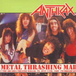 Anthrax – Metal Thrashing Mad @ The Arcadia Theatre Dallas, TX. July 11TH, 1989 – FM Broadcast [LP]