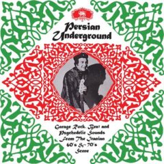 V/A – Persian Underground (Garage Rock, Beat And Psychedelic Sounds From The Iranian 60’s & 70’s Scene)